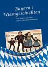 Buchcover Bayern 1 Wiesngeschichten mit Bildern aus dem Bier- & Oktoberfestmuseum
