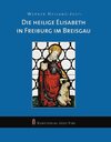 Buchcover Die Heilige Elisabeth in Freiburg im Breisgau