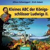 Buchcover Kleines ABC der Königsschlösser Ludwigs II.