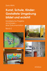 Buchcover Kunst, Schule, Kinder: Gestaltete Umgebung bildet und erzieht!