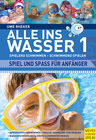 Buchcover Alle ins Wasser: Spielend schwimmen - schwimmend spielen (Band 1)