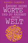 Buchcover Ändere deine Worte und du änderst deine Welt