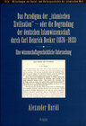 Buchcover Das Paradigma der „islamischen Zivilisation“ – oder die Begründung der deutschen Islamwissenschaft durch Carl Heinrich B