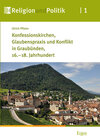 Buchcover Konfessionskirchen, Glaubenspraxis und Konflikt in Graubünden, 16.-18. Jahrhundert