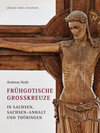Buchcover Frühgotische Großkreuze in Sachsen, Sachsen-Anhalt und Thüringen