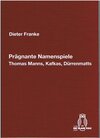 Buchcover Prägnante Namenspiele Thomas Manns, Kafkas, Dürrenmatts