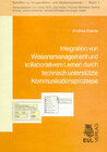 Buchcover Integration von Wissensmanagement und kollaborativem Lernen durch technisch unterstützte Kommunikationsprozesse