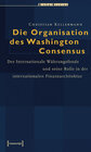 Buchcover Die Organisation des Washington Consensus