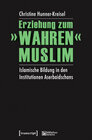 Buchcover Erziehung zum »wahren« Muslim