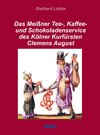 Buchcover Das Meißner Tee-, Kaffee und Schokoladenservice des Kölner Kurfürsten Clemens August
