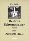 Buchcover Heidrun Schwarzwasser - Band 1: Zerstörte Ideale