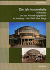 Buchcover Die Jahrhunderthalle in Breslau und das Ausstellungsgelände in Scheitnig - das Werk Max Bergs