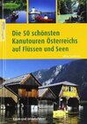 Buchcover Die 50 schönsten Kanutouren Österreichs auf Flüssen und Seen: Kajak- und Urlaubsführer