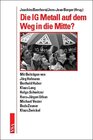 Buchcover Die IG Metall auf dem Weg in die Mitte?