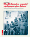 Buchcover 999er Strafsoldaten – deportiert vom Hannoverschen Bahnhof