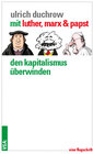 Buchcover Mit Luther, Marx & Papst den Kapitalismus überwinden