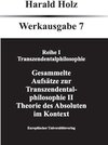 Buchcover Bd. 7 Gesammlte Aufsätze zur Tranzendentalphilosophie II; Theorie des Absoluten im Kontext