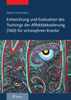 Buchcover Entwicklung und Evaluation des Trainings der Affektdekodierung (TAD) für schizophren Kranke