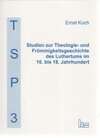 Buchcover Studien zur Theologie- und Frömmigkeitsgeschichte des Luthertums im 16. bis 18. Jahrhundert