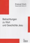 Buchcover Emanuel Hirsch - Gesammelte Werke / Betrachtungen zu Wort und Geschichte Jesu