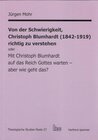 Buchcover Von der Schwierigkeit, Christoph Blumhardt (1842-1919) richtig zur verstehen oder Mit Christoph Blumhardt auf das Reich 