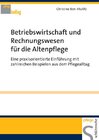 Buchcover Betriebswirtschaft und Rechnungswesen für die Altenpflege