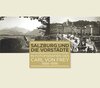 Buchcover Salzburg und die Vorstädte in Fotografien des Carl von Frey 1888-1896