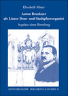 Buchcover Anton Bruckner als Linzer Dom- und Stadtpfarrorganist