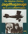 Buchcover Die Albatros-(Oeffag-)Jagdflugzeuge der k.u.k. Luftfahrtruppen