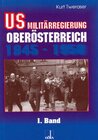 Buchcover US-Militärregierung Oberösterreich / US-Militärregierung Oberösterreich 1945 - 1950, Band 1