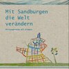 Buchcover Mit Sandburgen die Welt verändern