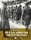 Buchcover Die k.u.k. Armee und ihr letzter Krieg