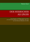 Buchcover Der Herrscher als Jäger