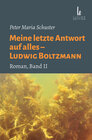 Buchcover Meine letzte Antwort auf alles – Ludwig Boltzmann
