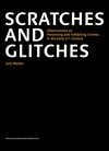 Buchcover Scratches and Glitches. Observations on Preserving and Exhibiting Cinema in the Early 21st Century