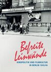 Buchcover Befreite Leinwände. Kinopolitik und Filmkultur in Berlin 1945/46