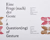 Buchcover Eine Frage (nach) der Geste /A Question(ing) of Gesture