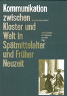 Buchcover Kommunikation zwischen Kloster und Welt in Spätmittelalter und Früher Neuzeit