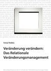 Buchcover Veränderung verändern: Das Relationale Veränderungsmanagement