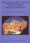 Buchcover Rhein und Ring, Orte und Dinge: Interpretationen zu Richard Wagners "Der Ring des Nibelungen".