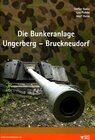 Buchcover Die Bunkeranlage Ungerberg - Bruckneudorf