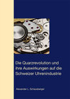 Buchcover Die Quarzrevolution und  ihre Auswirkungen auf die  Schweizer Uhrenindustrie