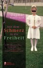 Buchcover Aus dem Schmerz in die Freiheit - Erfahrungen einer Frau, die als Kind von ihrem Vater sexuell missbraucht wurde