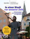Buchcover In einer Stadt vor unserer Zeit - 10 Spaziergänge durch die Geschichte von Regensburg
