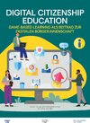 Buchcover Digital Citizenship Education. Game-based learning als Beitrag zur digitalen BürgerInnenschaft