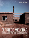 Buchcover Elfriede Mejchar, Fotografien von den Rändern Wiens