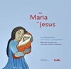 Buchcover Mit Maria zu Jesus. Ein Bibelbilderbuch zum Vorlesen und Betrachten