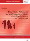 Buchcover Theoretische Reflexionen zur professionellen Haltung in der Sozialen Arbeit mit Geflüchteten
