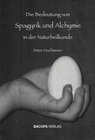 Buchcover Die Bedeutung von Spagyrik und Alchymie in der Naturheilkunde
