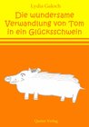 Buchcover Die wundersame Verwandlung von Tom in ein Glücksschwein